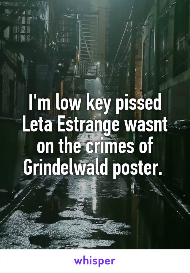 I'm low key pissed Leta Estrange wasnt on the crimes of Grindelwald poster. 