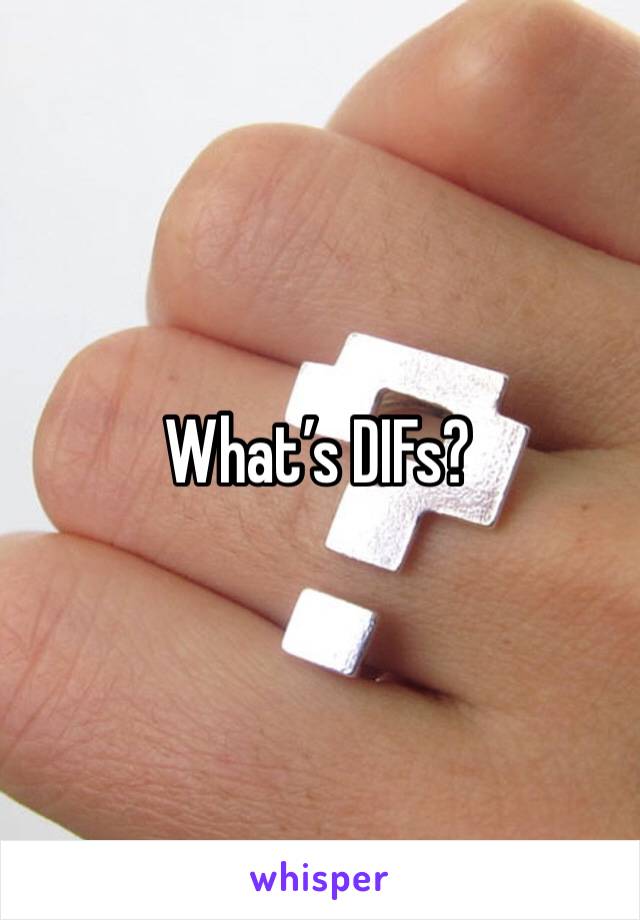 What’s DIFs?