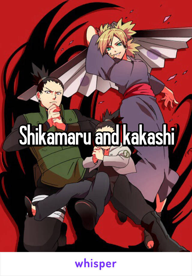 Shikamaru and kakashi