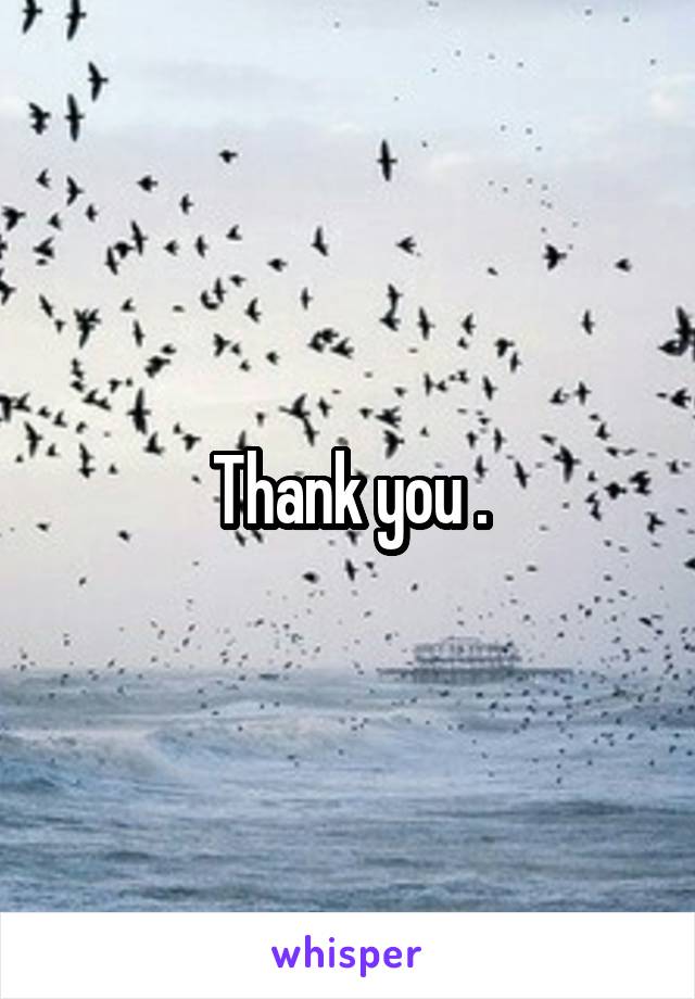 Thank you .