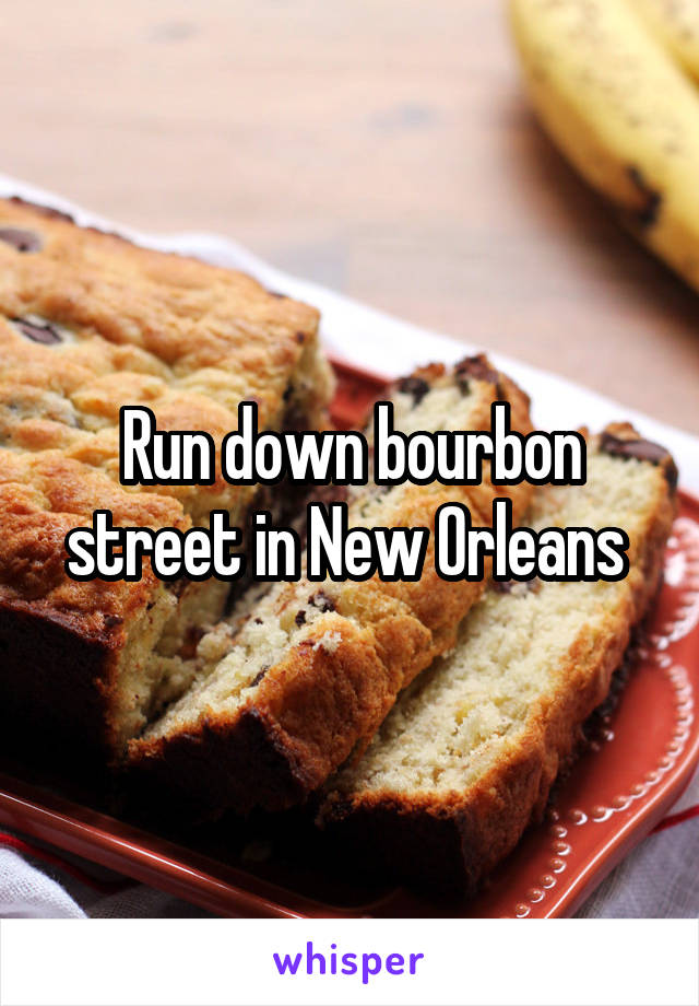 Run down bourbon street in New Orleans 