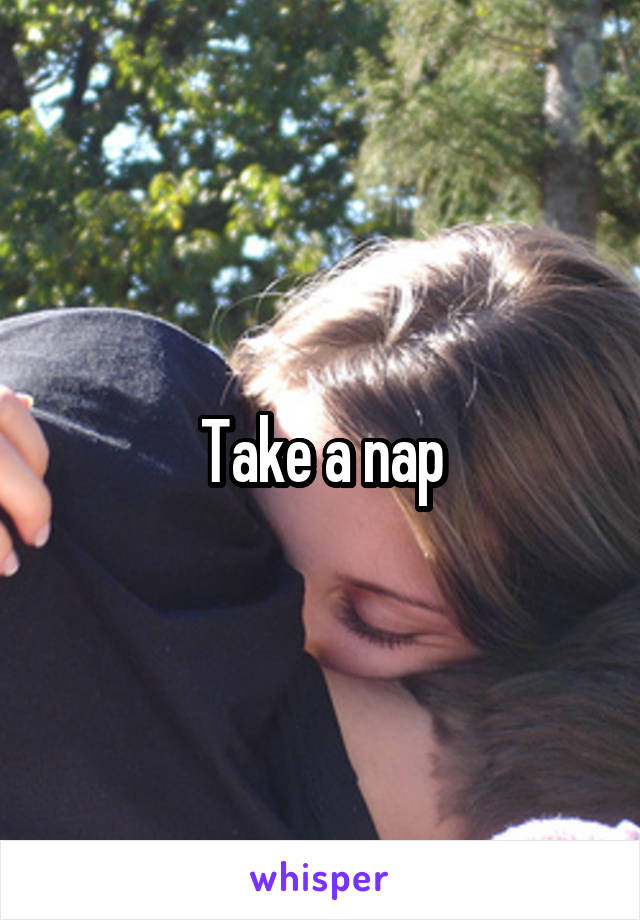 Take a nap