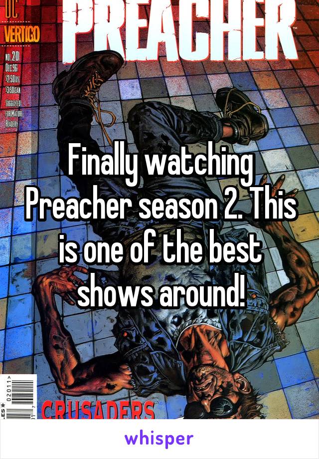 Finally watching Preacher season 2. This is one of the best shows around!