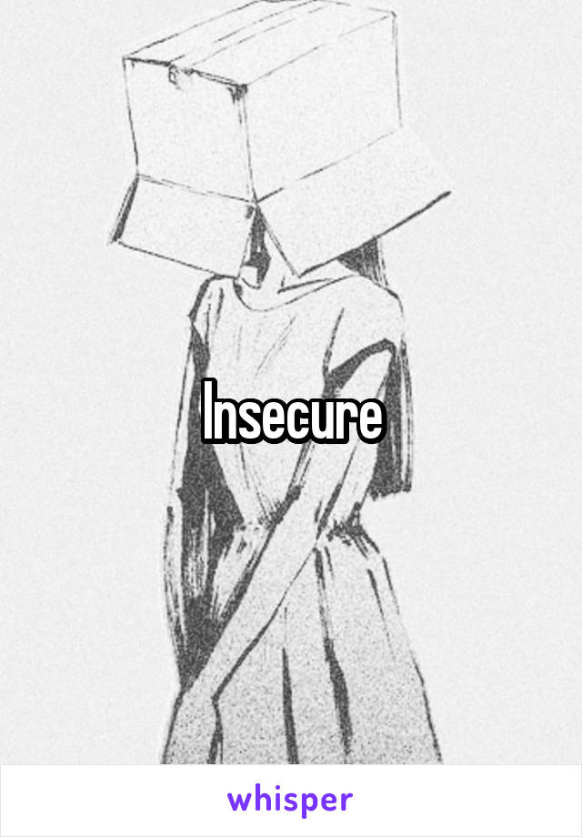 Insecure