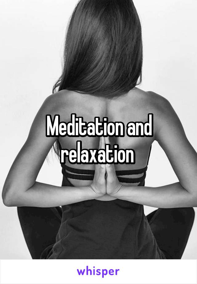 Meditation and relaxation 