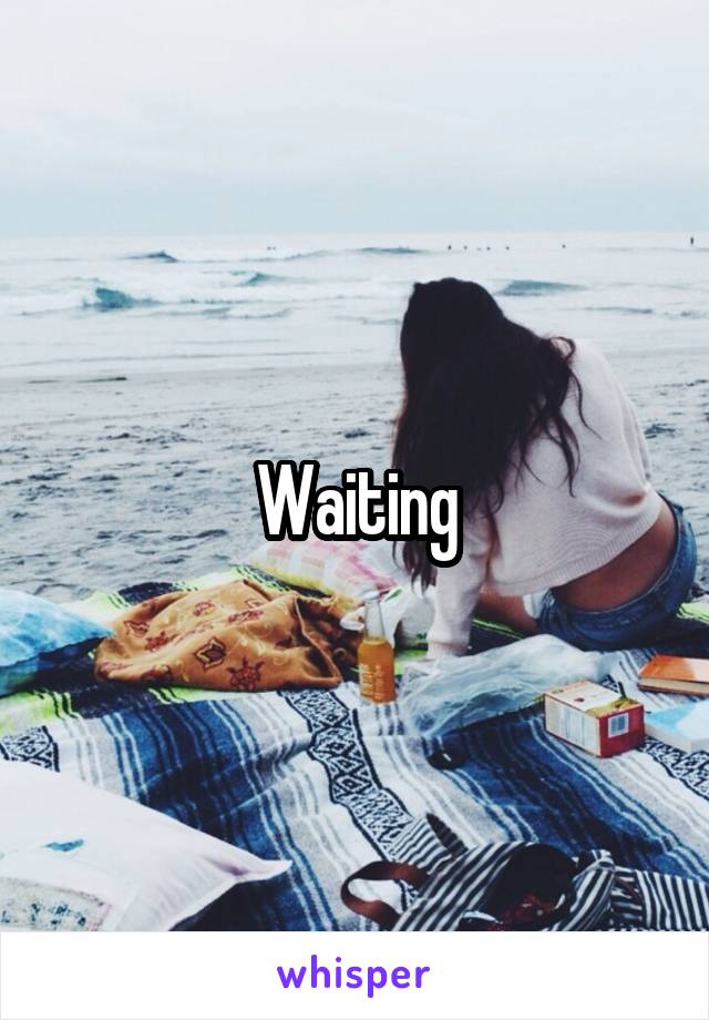 Waiting