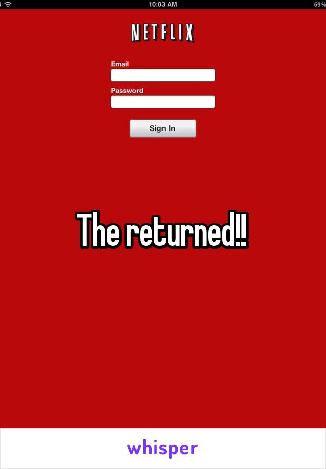 The returned!! 