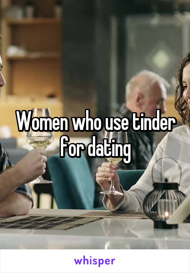 Women who use tinder for dating