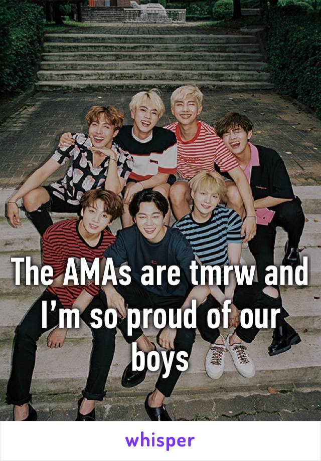 The AMAs are tmrw and I’m so proud of our boys 