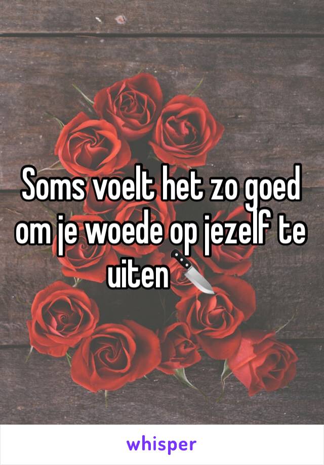 Soms voelt het zo goed om je woede op jezelf te uiten🔪