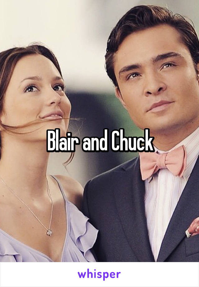 Blair and Chuck