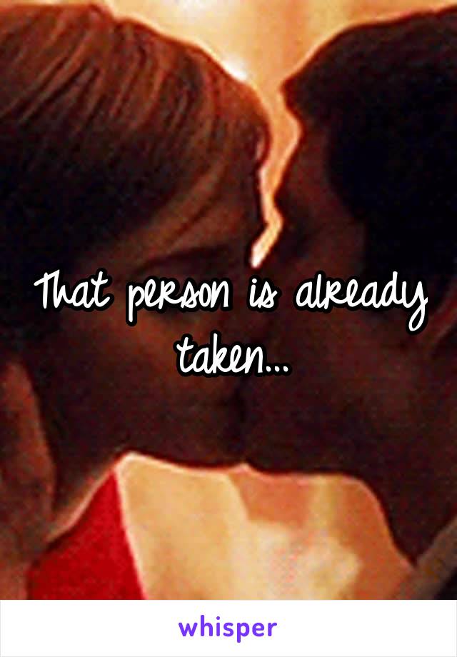 That person is already taken...