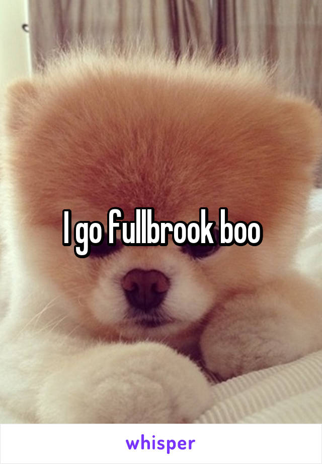 I go fullbrook boo