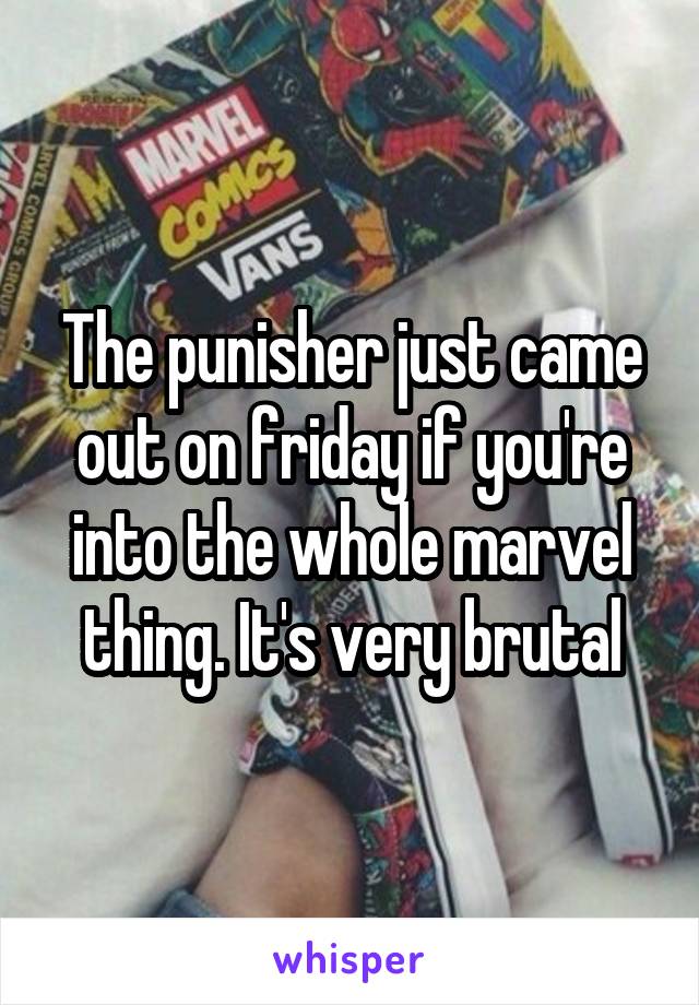 The punisher just came out on friday if you're into the whole marvel thing. It's very brutal