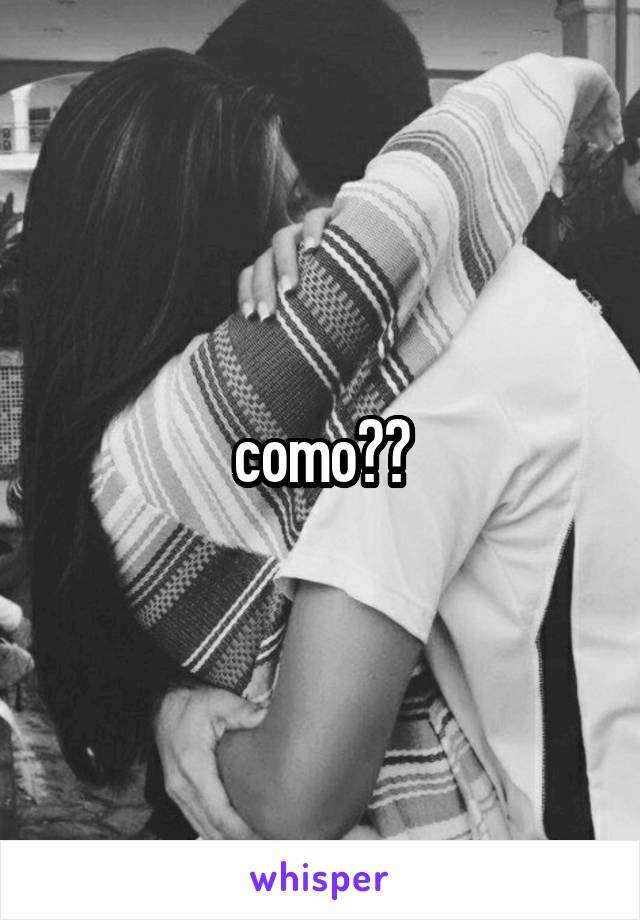 como??