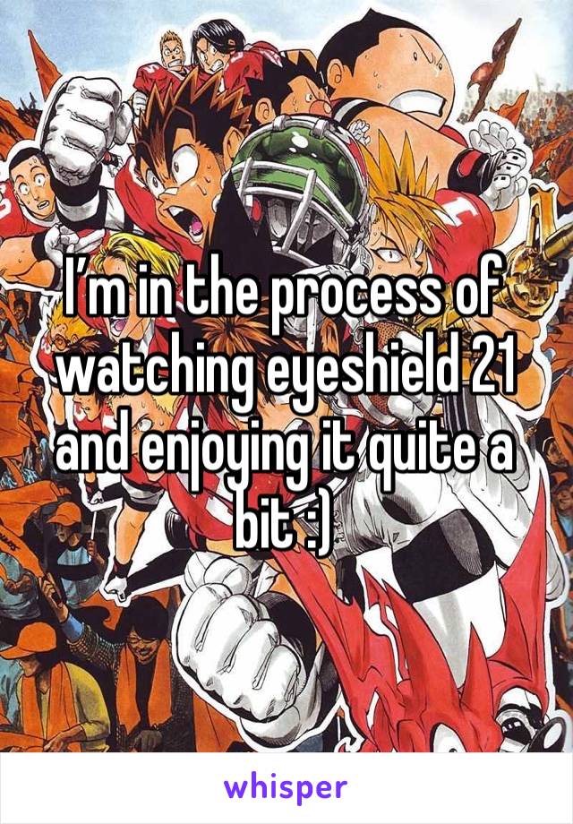 I’m in the process of watching eyeshield 21 and enjoying it quite a bit :) 