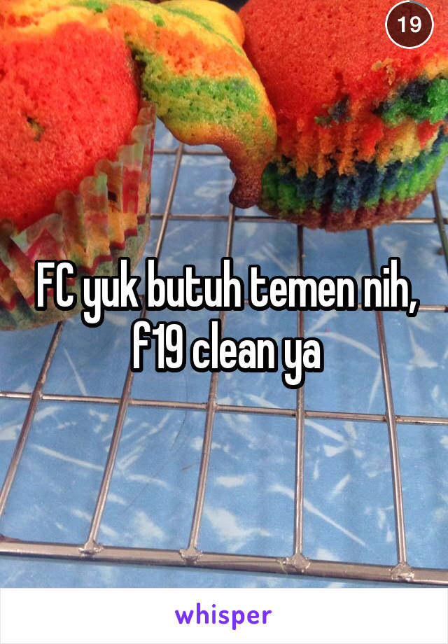 FC yuk butuh temen nih, f19 clean ya