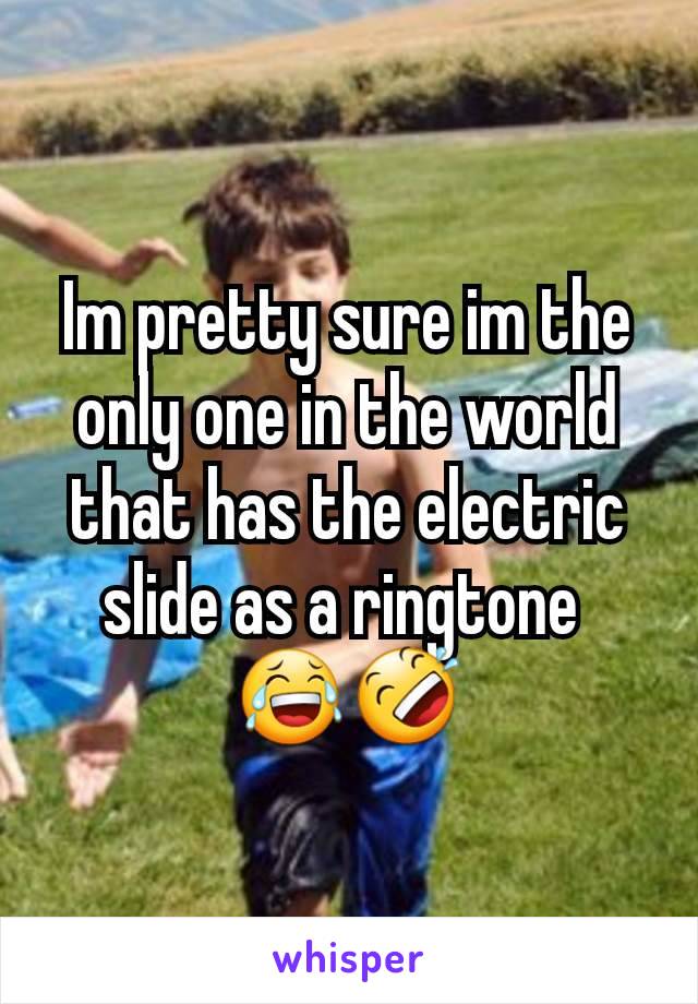 Im pretty sure im the only one in the world that has the electric slide as a ringtone 
😂🤣