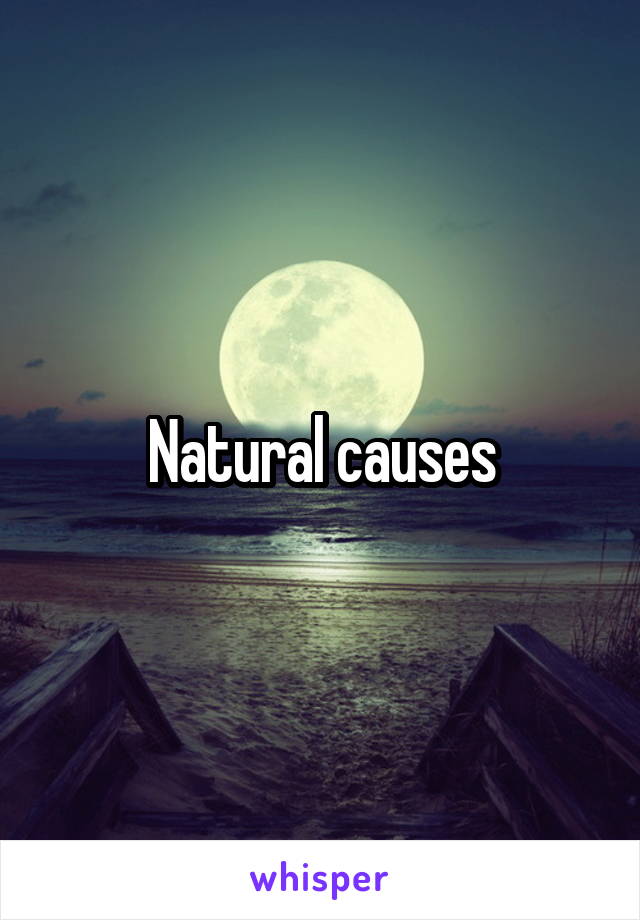 Natural causes