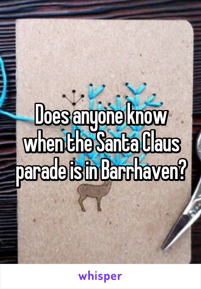 Does anyone know when the Santa Claus parade is in Barrhaven?