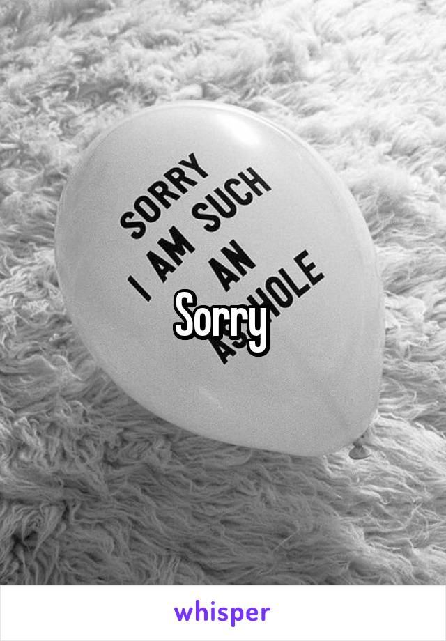 Sorry 