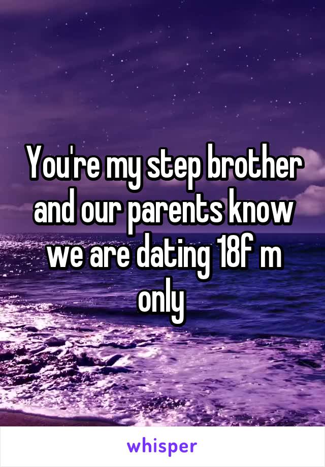 You're my step brother and our parents know we are dating 18f m only 