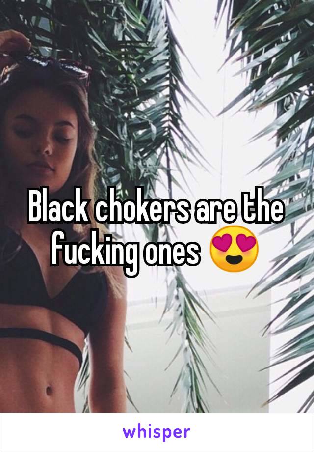 Black chokers are the fucking ones 😍