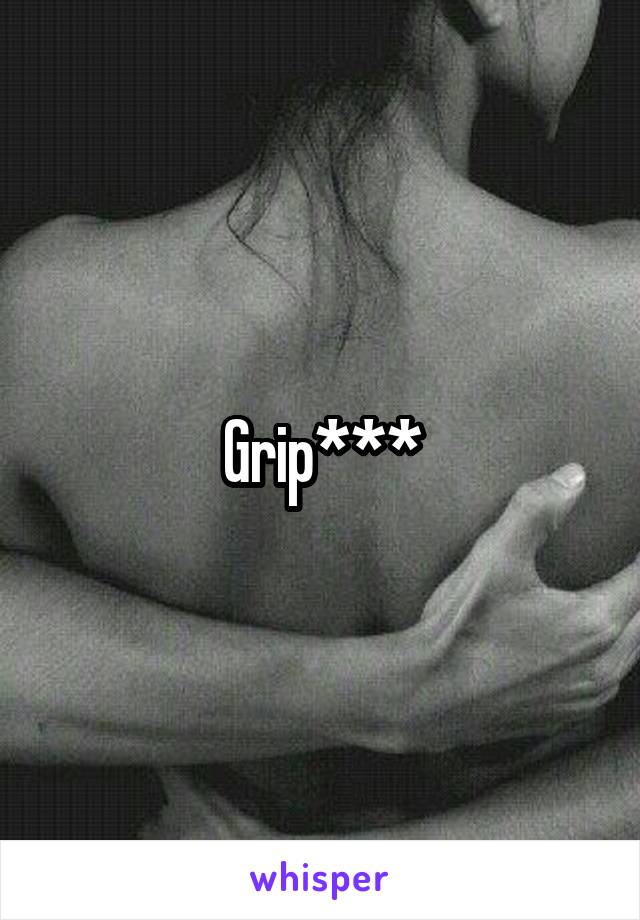 Grip***