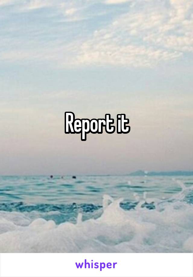 Report it
