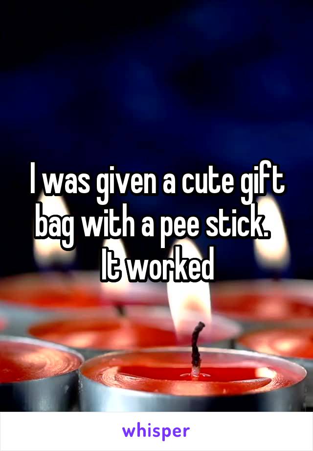 I was given a cute gift bag with a pee stick.  
It worked