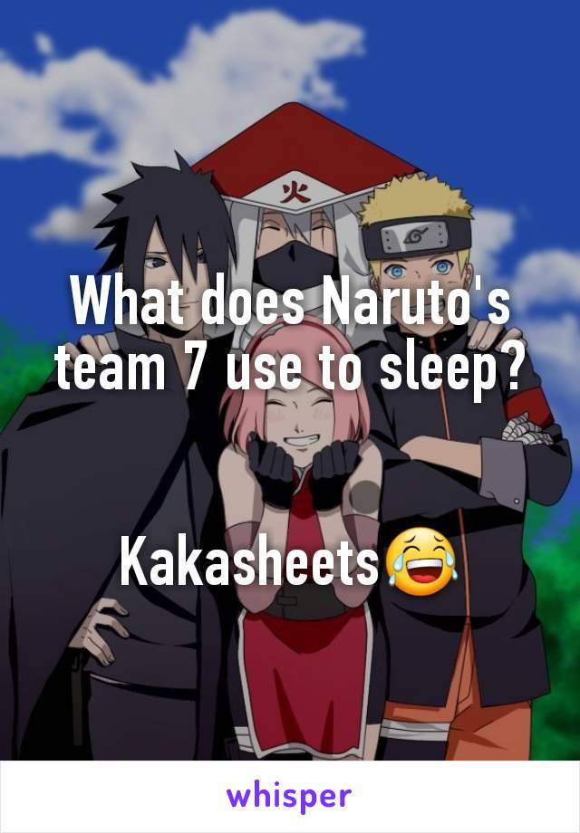 What does Naruto's team 7 use to sleep?


Kakasheets😂