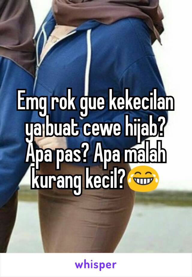 Emg rok gue kekecilan ya buat cewe hijab? Apa pas? Apa malah kurang kecil?😂