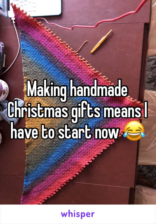 Making handmade Christmas gifts means I have to start now 😂