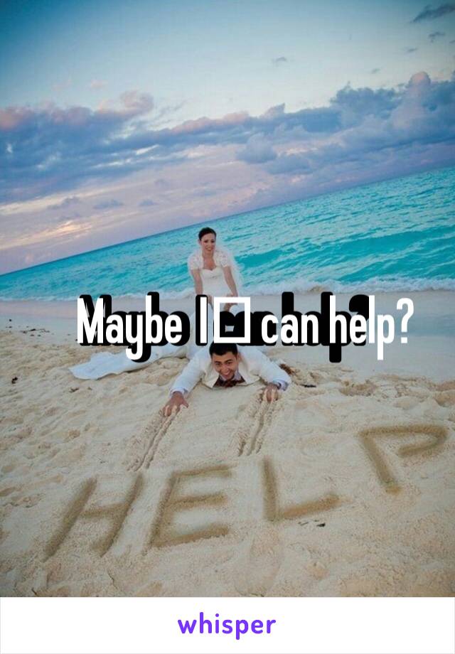Maybe I️ can help?