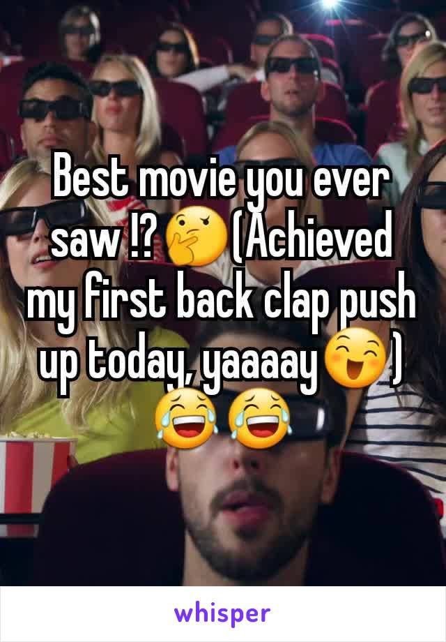 Best movie you ever saw !?🤔(Achieved my first back clap push up today, yaaaay😄)😂😂