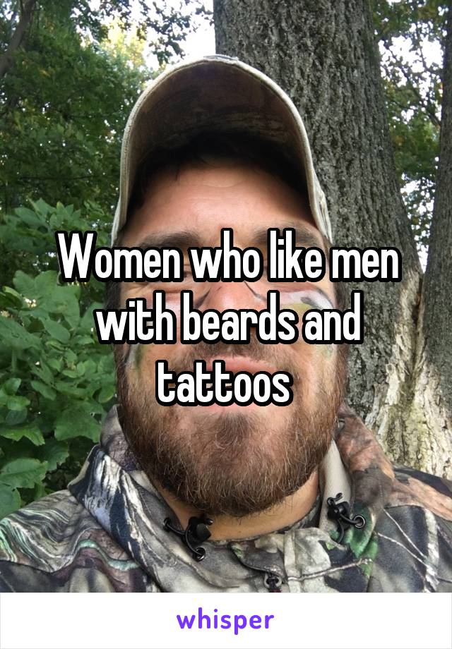 Women who like men with beards and tattoos 