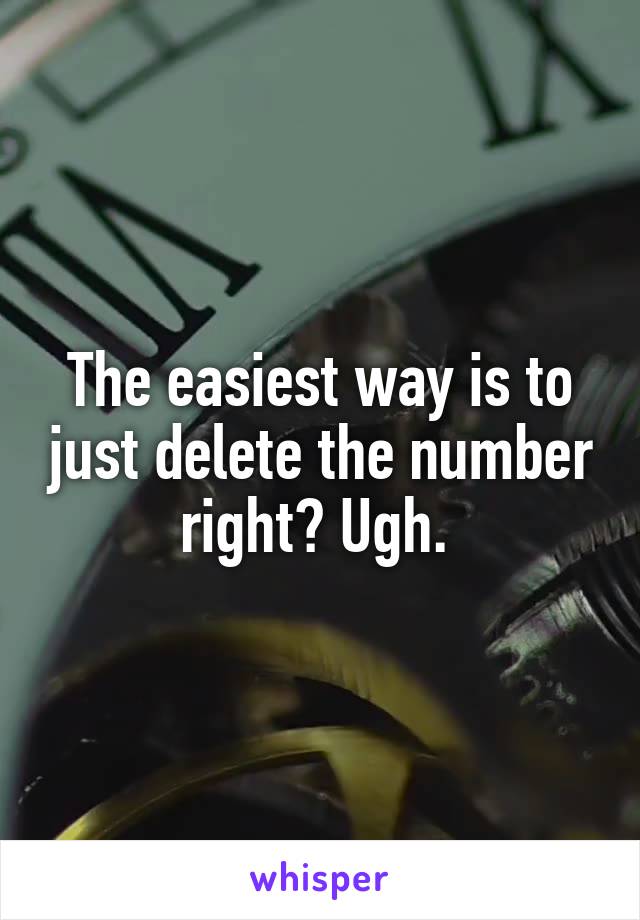 The easiest way is to just delete the number right? Ugh. 