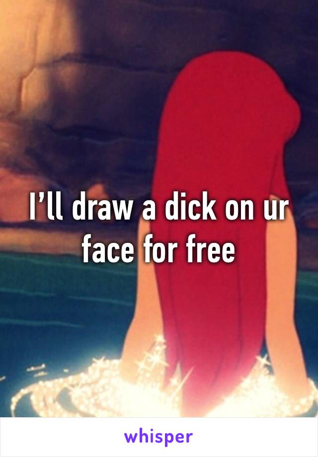 I’ll draw a diсk on ur face for free