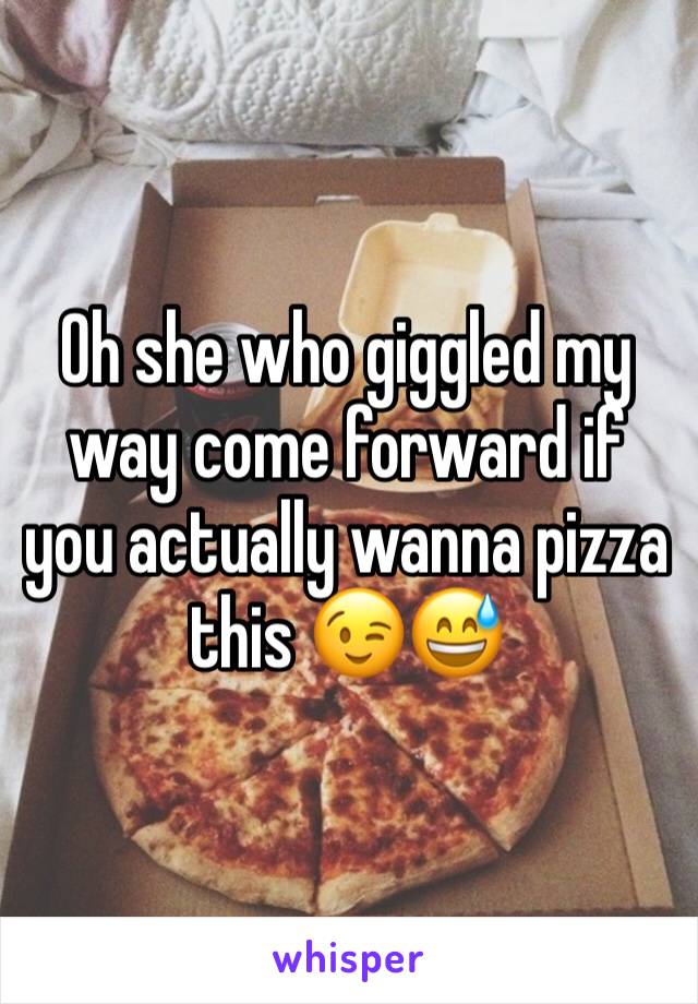 Oh she who giggled my way come forward if you actually wanna pizza this 😉😅