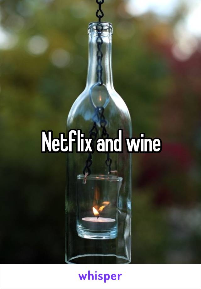 Netflix and wine