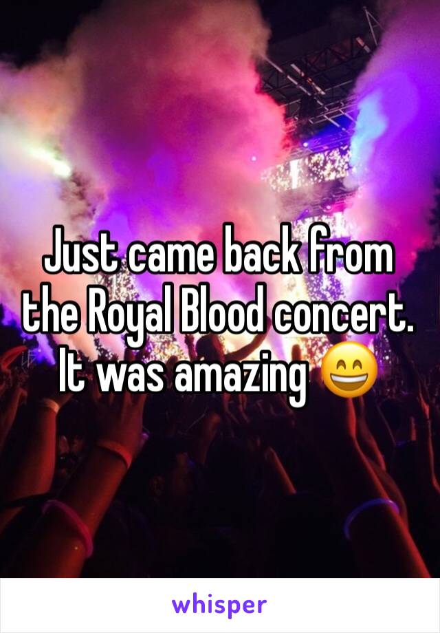 Just came back from the Royal Blood concert. It was amazing 😄