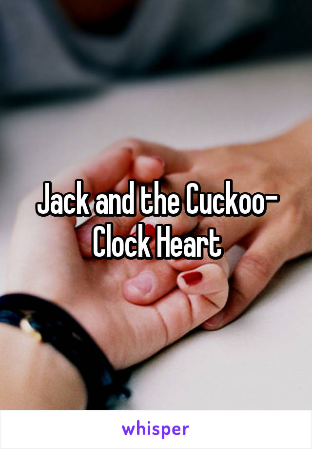 Jack and the Cuckoo- Clock Heart