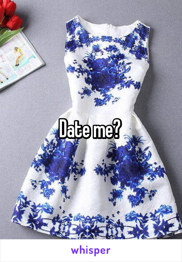 Date me? 