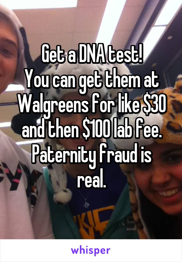 Get a DNA test!
You can get them at Walgreens for like $30 and then $100 lab fee.
Paternity fraud is real.
