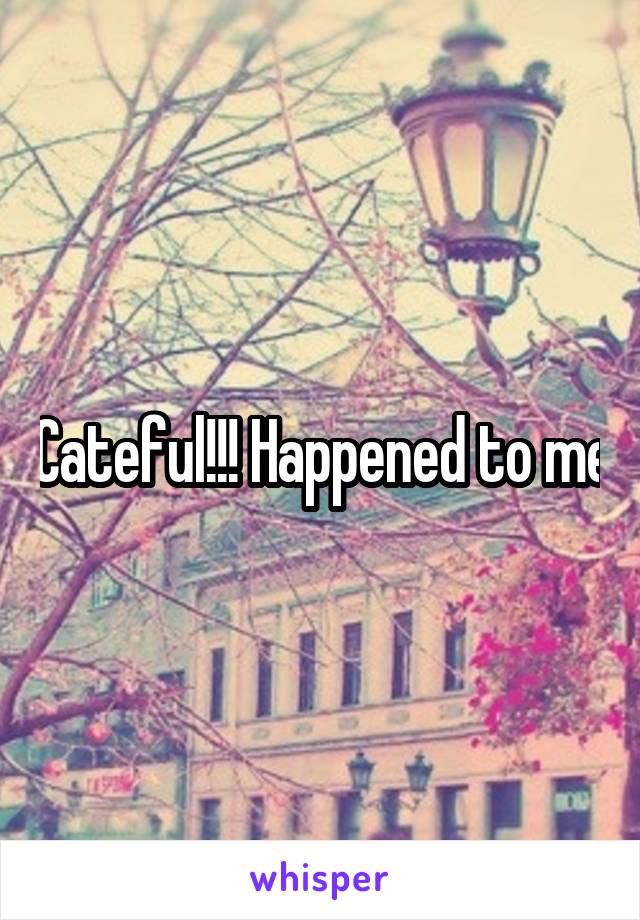 Cateful!!! Happened to me