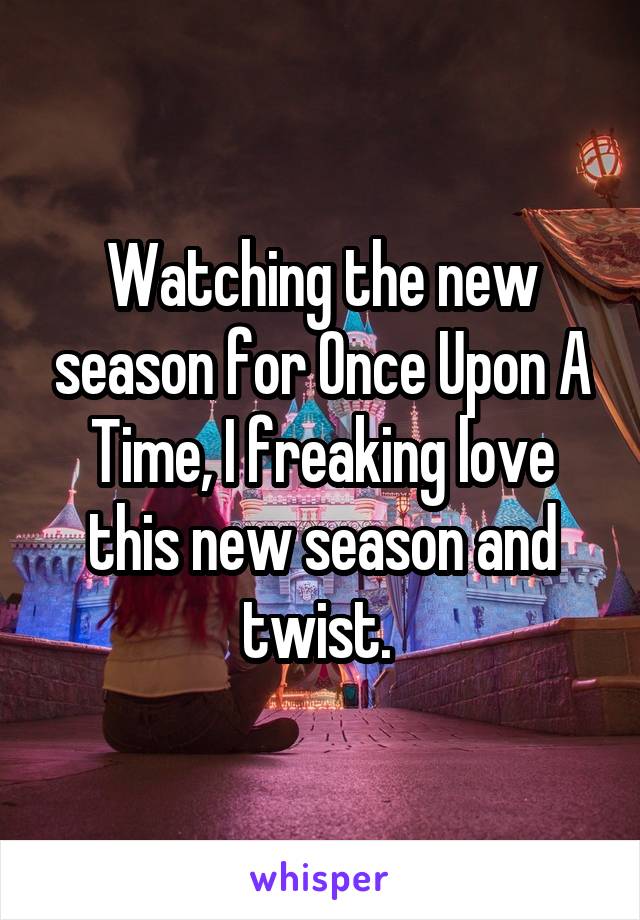 Watching the new season for Once Upon A Time, I freaking love this new season and twist. 