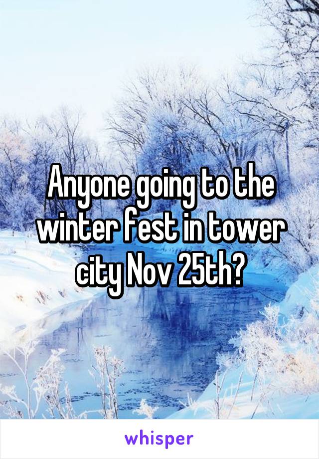 Anyone going to the winter fest in tower city Nov 25th?