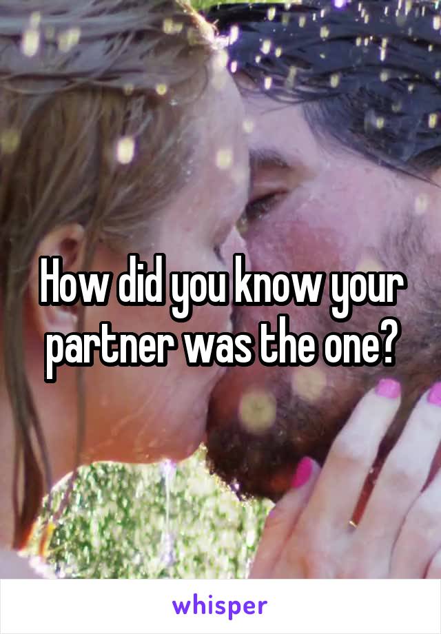 How did you know your partner was the one?