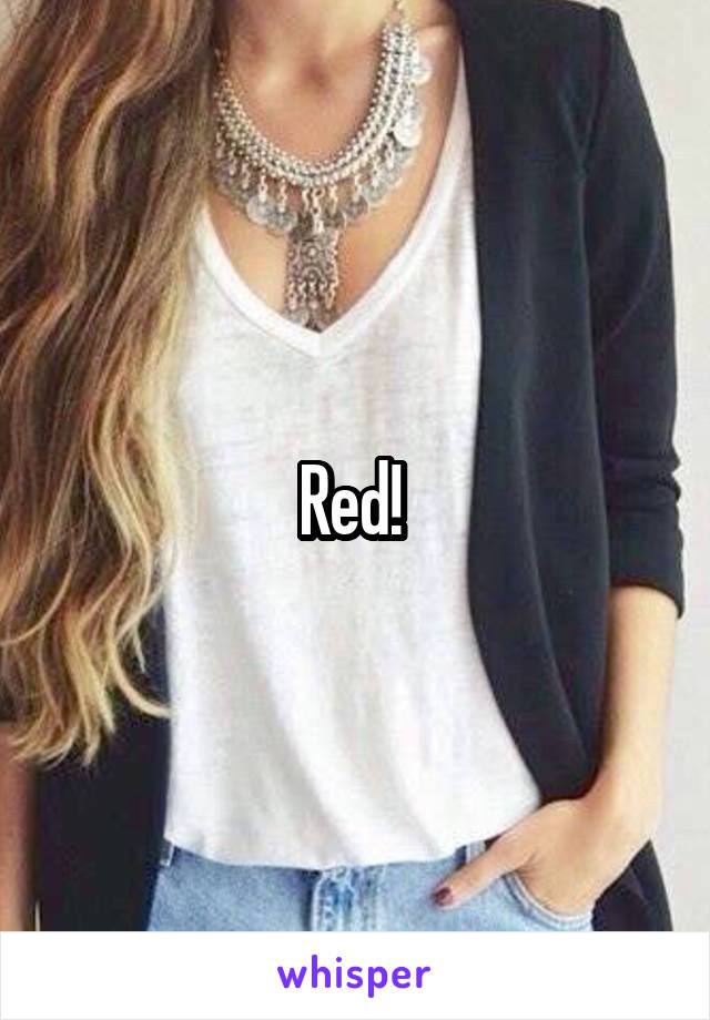 Red! 