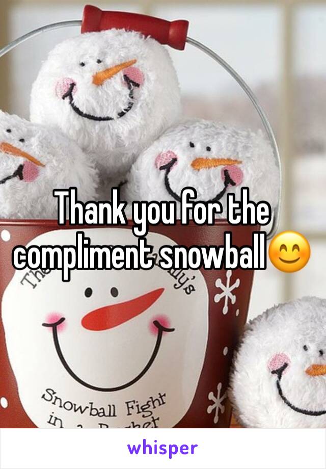 Thank you for the compliment snowball😊